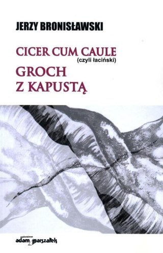 Cicer cum caule (czyli łaciński) groch z kapustą