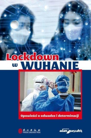 Lockdown w Wuhanie. Opowieści o odwadze...