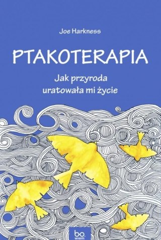 Ptakoterapia. Jak przyroda uratowała mi życie