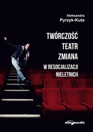 Twórczość teatr zmiana w resocjalizacji nieletnich