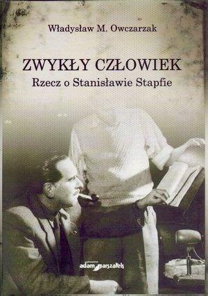 Zwykły człowiek. Rzecz o Stanisławie Stapfie