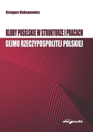 Kluby poselskie w strukturze i pracach Sejmu RP