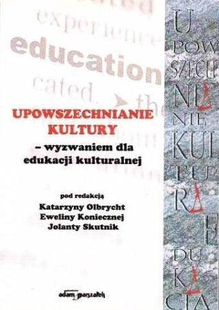 Upowszechnianie Kultury wyzwaniem dla edukacji..