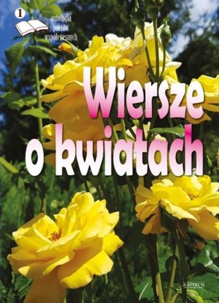 Wiersze o kwiatach. Antologia poetów współczesnych