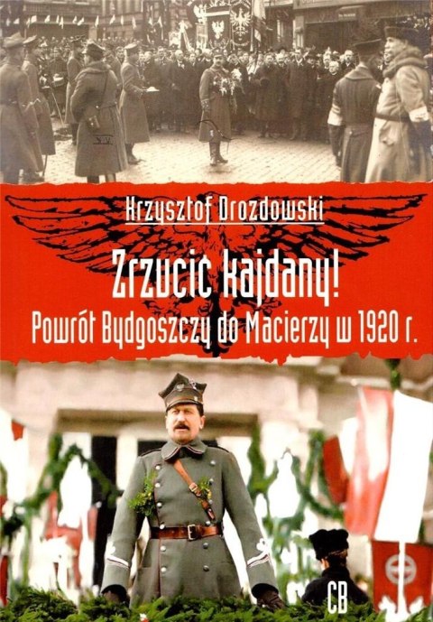 Zrzucić kajdany! Powrót Bydgoszczy do Macierzy..