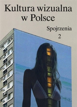 Kultura wizualna w Polsce. Tom 2. Spojrzenia