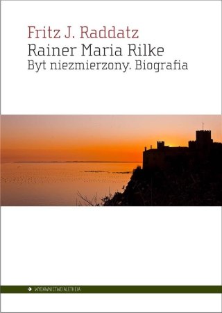 Rainer Maria Rilke. Byt niezmierzony. Biografia