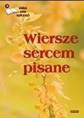 Wiersze sercem pisane 9. Antologia poetów współ.