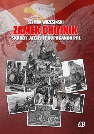 Zamek Chojnik. Skarby, afery i propaganda PRL