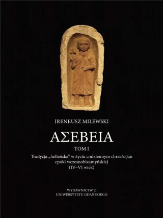 ASEBEIA. Tradycja helleńska w życiu... T.1