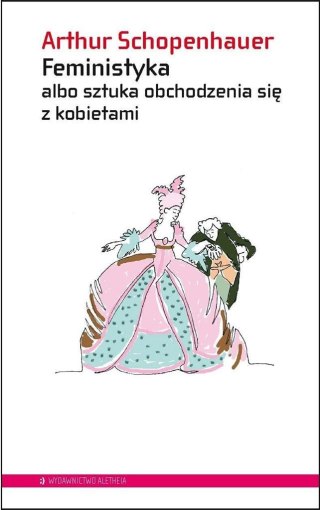 Feministyka albo sztuka obchodzenia się z kobiet.