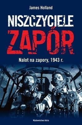 Niszczyciele zapór. Nalot na zapory, 1943 r.