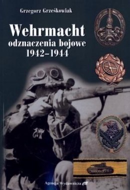 Wehrmacht. Odznaczenia bojowe 1942-1944