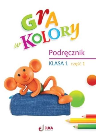 Gra w kolory SP 1 Podręcznik cz.1