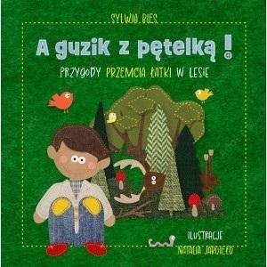 A guzik z pętelką! Przygody Przemcia Łatki w lesie