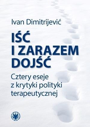 Iść i zarazem dojść. Cztery eseje...