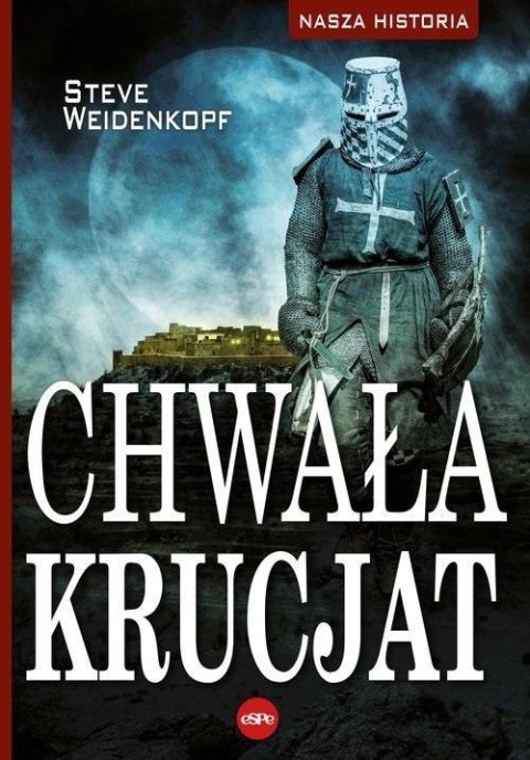 Nasza historia. Chwała krucjat