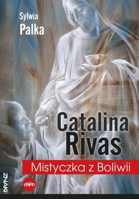 Catalina Rivas. Mistyczka z Boliwii