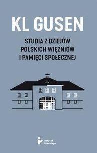 KL Gusen. Studia z dziejów polskich więźniów..