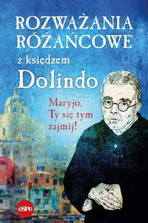 Rozważania różańcowe z księdzem Dolindo Rozważania różańcowe z księdzem Dolindo