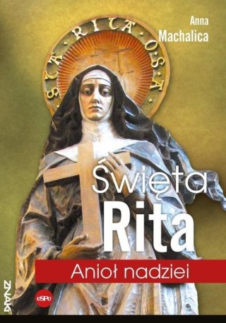 Święta Rita. Anioł nadziei