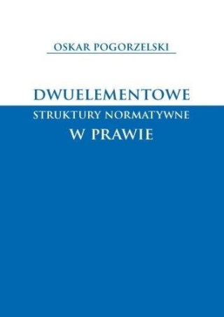 Dwuelementowe struktury normatywne w prawie