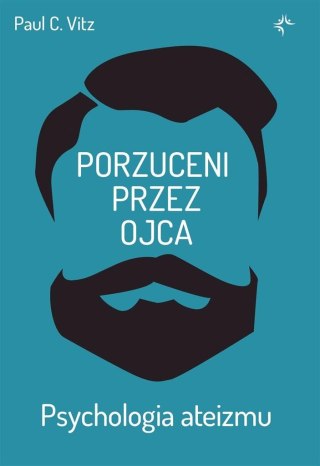 Porzuceni przez ojca. Psychologia ateizmu