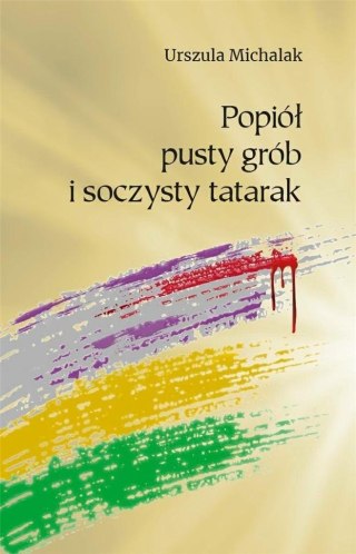 Popiół, pusty grób i soczysty tatarak