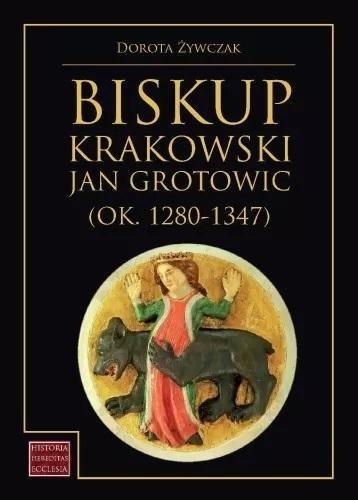 Biskup krakowski Jan Grotowic (ok.1280-1347)