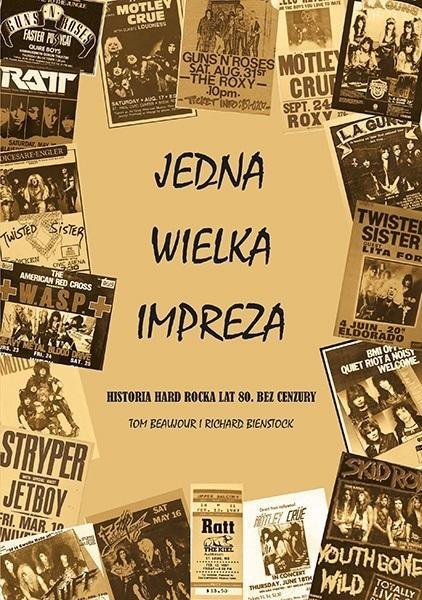 Jedna Wielka Impreza. Historia hard rocka lat 80. Jedna Wielka Impreza. Historia hard rocka lat 80.