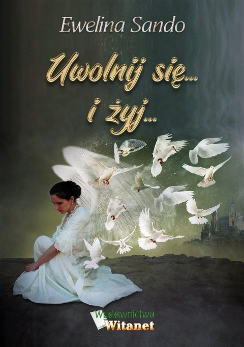 Uwolnij się... i żyj...