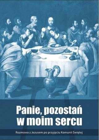 Panie, pozostań w moim sercu. Rozmowa z Jezusem...