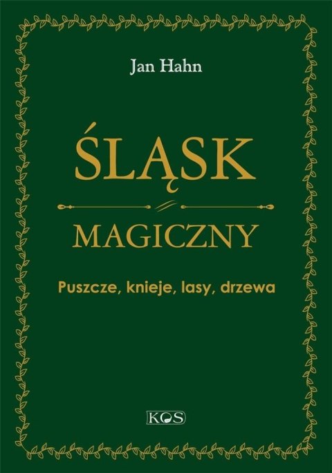 Śląsk magiczny. Puszcze, knieje, lasy, drzewa