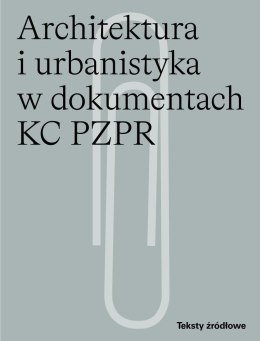 Architektura i urbanistyka w dokumentach KC PZPR