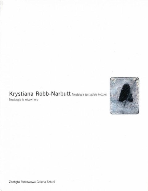 Krystiana Robb-Narbutt. Nostalgia jest gdzie...