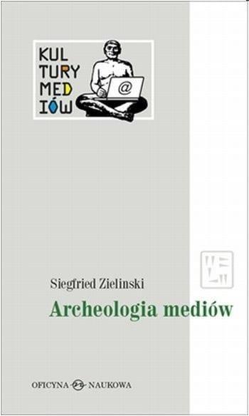 Kultury Mediów T.1 Archeologia mediów