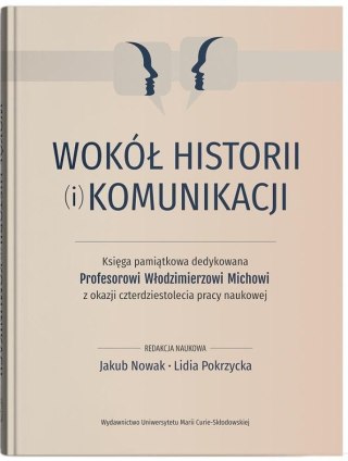 Wokół historii (i) komunikacji. Księga pamiątkowa