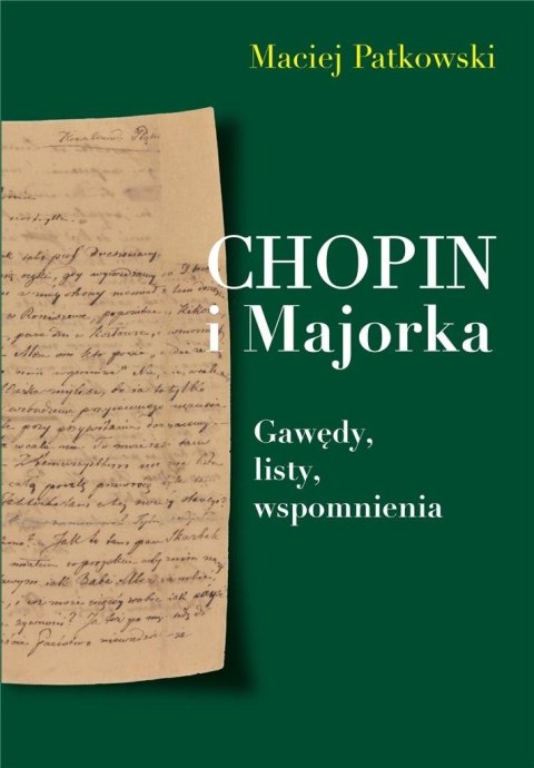 Chopin i Majorka Gawędy, listy, wspomnienia Chopin i Majorka Gawędy, listy, wspomnienia