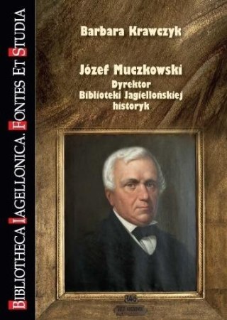 Józef Muczkowski. Dyrektor Biblioteki...