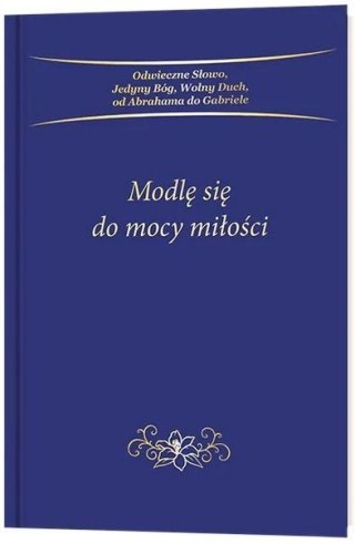 Modlę się do mocy miłości