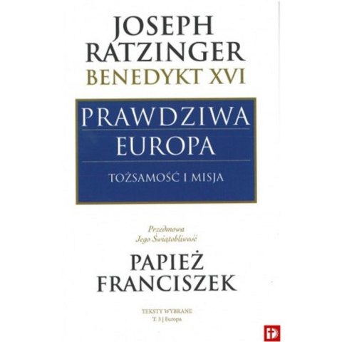 Prawdziwa Europa. Tożsamość i misja