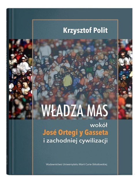 Władza mas: wokół Jose Ortegi y Gasseta..