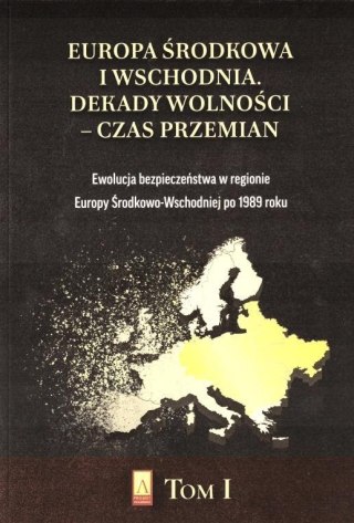 Europa Środkowa i Wschodnia. Dekady wolności T.1