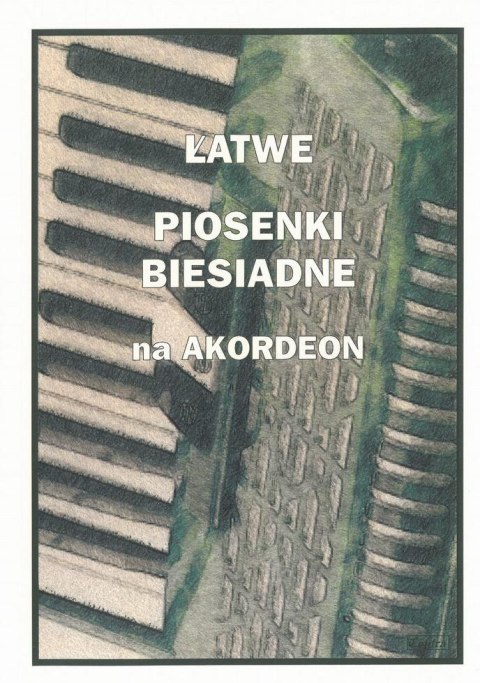 Łatwe Piosenki biesiadne na akordeon