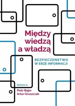 Między wiedzą a władzą. Bezpieczeństwo w erze...