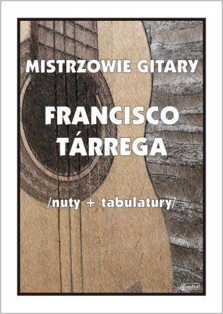 Mistrzowie gitary. Francisco Tarrega