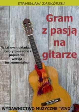 Gram z pasją na gitarze. W łatwych układach....