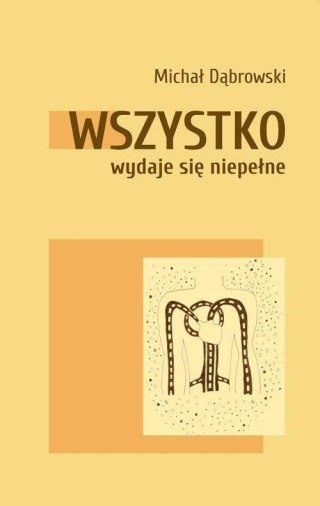 Wszystko wydaje się niepełne