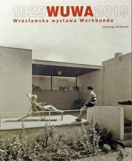 1929 WUWA 2019. Wrocławska wystawa Werkbundu