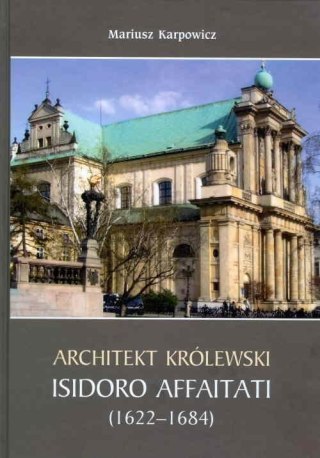 Architekt królewski Isidoro Affaitati (1622-1684)